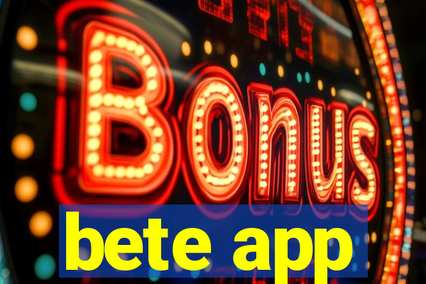 bete app